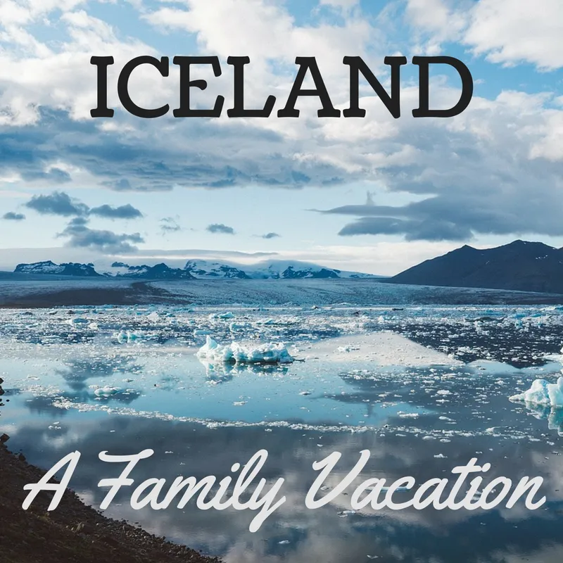 Iceland: A Family Vacation