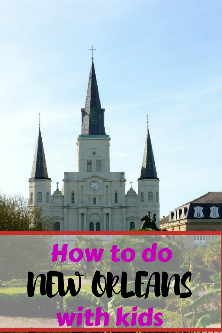 How to do New Orleans with Kids